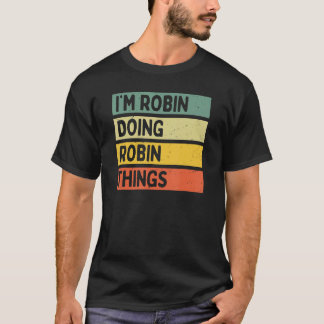 Camiseta Yo estoy haciendo a Robin Things Funny Personalize
