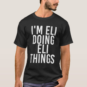 Camiseta YO ESTOY HACIENDO ELI COSAS Graciosas NOMBRES Rega