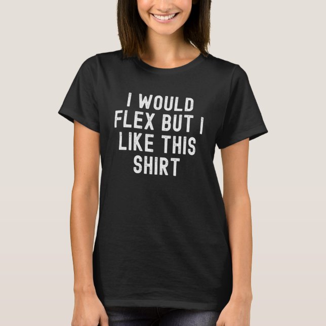 Camiseta Yo Flex Pero Me Gusta Este Gimnasio Sarcástico (Anverso)