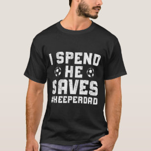 Camiseta Yo gasto él salva portero de fútbol papá portero d