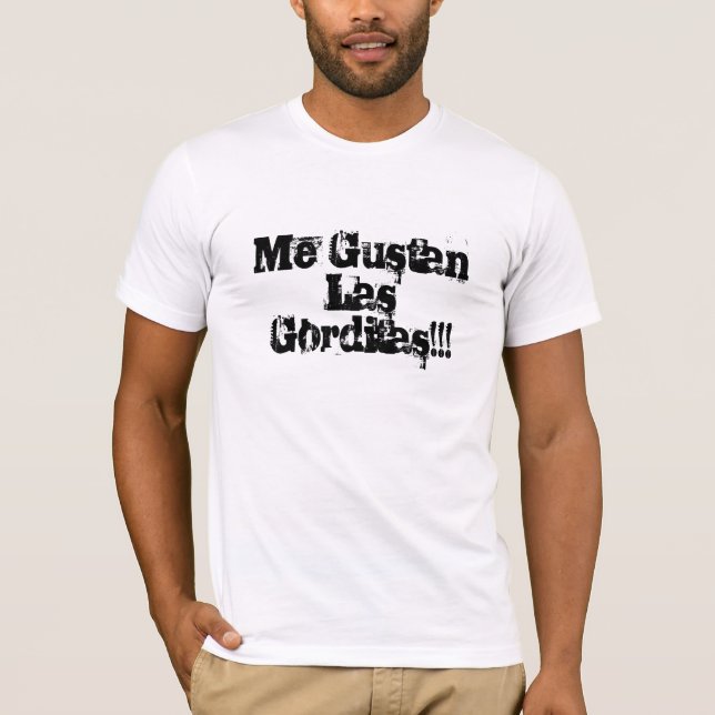 Camiseta ¡Yo GustanLas Gorditas!!! (Anverso)