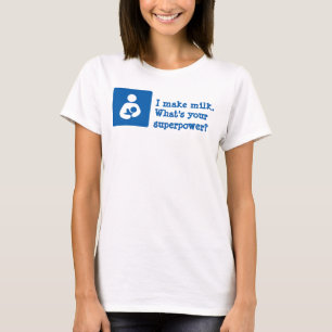Camiseta Yo hago leche. ¿Cuál es tu superpotencia?