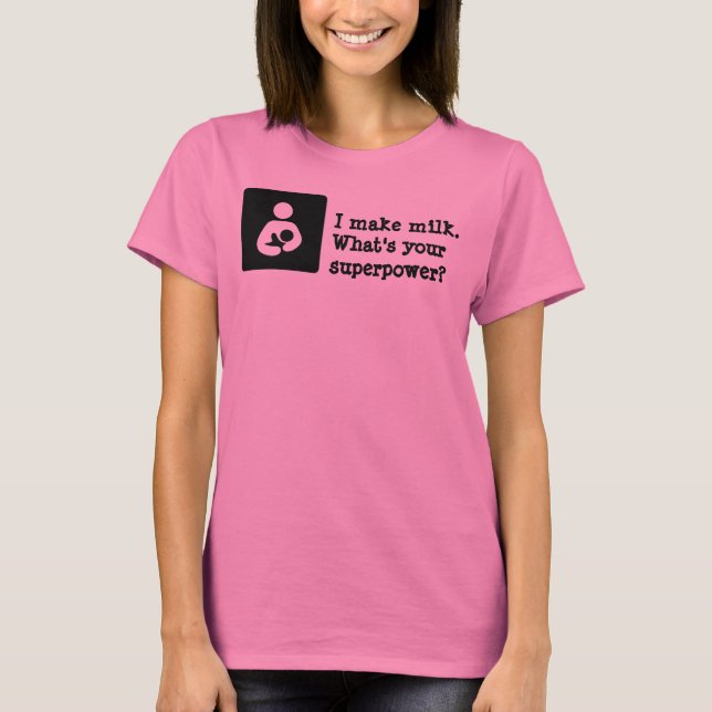 Camiseta Yo hago leche. ¿Cuál es tu superpotencia? (Anverso)