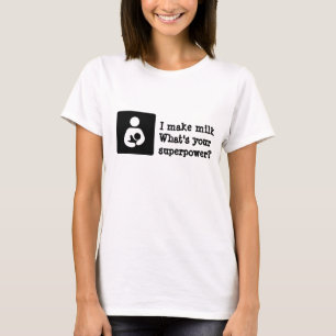 Camiseta Yo hago leche. ¿Cuál es tu superpotencia?