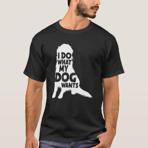 Camiseta Yo Hago Lo Que Mi Perro Quiere Un Perro Loco Un Le