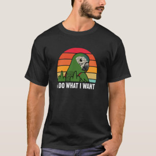 Camiseta Yo Hago Lo Que Quiero El Loro Que Hahns Macaw