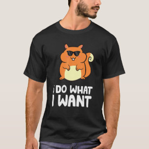 Camiseta Yo Hago Lo Que Quiero Una Ardilla De Animales Fore