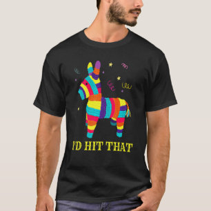 Camiseta Yo hubiera golpeado a la Fiesta mexicana Pinata Ci
