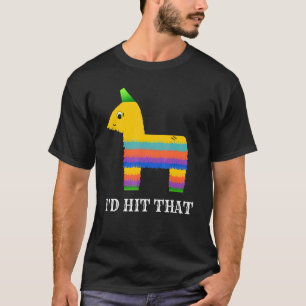 Camiseta Yo hubiera golpeado a la Fiesta Pinata Cinco De Ma