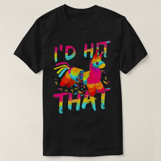 Camiseta Yo hubiera golpeado a la Fiesta Pinata Cinco de Ma (Diseño del anverso)
