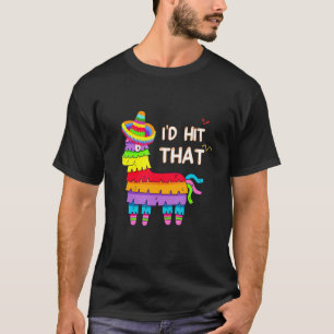Camiseta Yo hubiera golpeado esa Pinata Cinco De Mayo 5 De