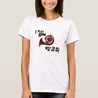 Camiseta Yo juego a Horn - ¿Qué demonios haces?