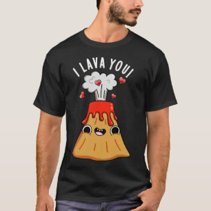 Camiseta Yo Lava Tú Cuestas Un Pun Volcán
