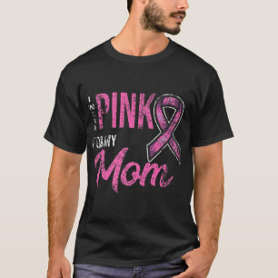 Camiseta Yo Llevo Pink Para Mi Mamá........................