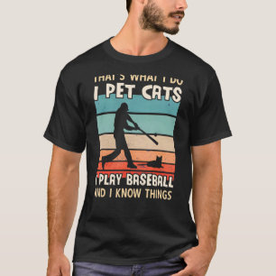 Camiseta Yo Mascota Gatos Que Juego Béisbol Y Sé Cosas Homb