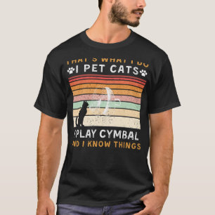 Camiseta Yo Mascota gatos, yo juego a Cymbal, y sé cosas di