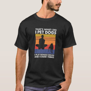 Camiseta Yo Mascota perros toco tambores de bongo y sé cosa