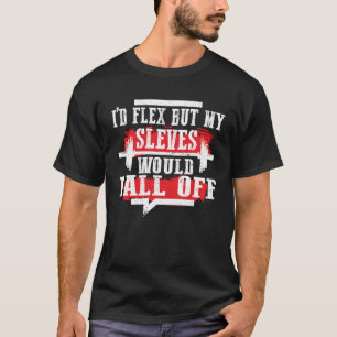Camiseta Yo me flexionaría pero mis mangas se caerían del e