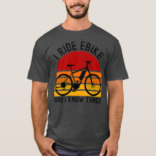 Camiseta Yo Monto En Ebike Y Sé Cosas Retro En Bicicleta