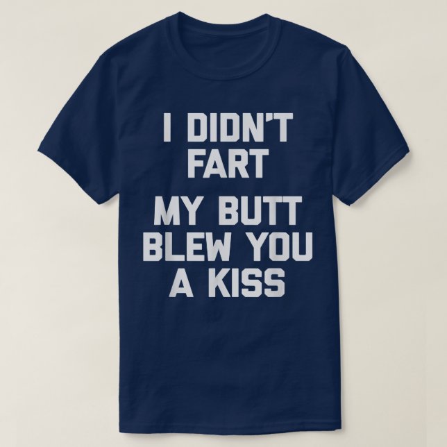 Camiseta Yo No Fart, Mi Butt Te Golpeó Un Kisscurioso dicie (Diseño del anverso)