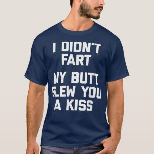 Camiseta Yo No Fart, Mi Butt Te Golpeó Un Kisscurioso dicie
