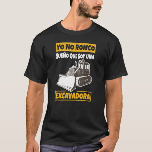 Camiseta Yo no Ronco Sueño Que Soy Una Excavadora