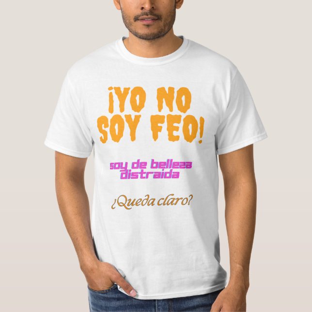 Camiseta Yo no soy feo, soy de belleza distraída (Anverso)