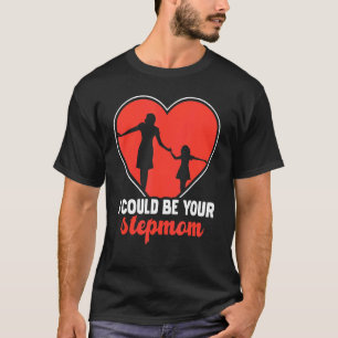 Camiseta Yo podría ser el día de tu madre, la madrastra Gi