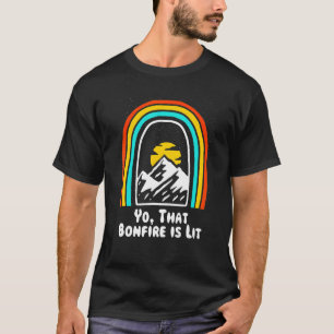 Camiseta Yo Que La Incendiación Es El Camping Fiesta Camper