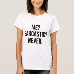 Camiseta ¿Yo? ¿Sarcástica? Jamás.