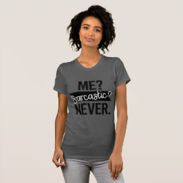 Camiseta ¿Yo? ¿Sarcástica? Nunca Divertida
