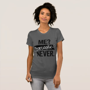 Camiseta ¿Yo? ¿Sarcástica? Nunca Divertida