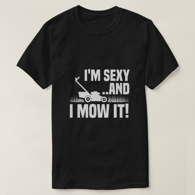 Camiseta Yo Sexy y yo lo matamos de césped que siembra grac (Diseño del anverso)