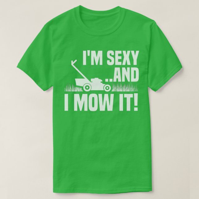 Camiseta Yo Sexy y yo lo matamos de césped que siembra grac (Diseño del anverso)