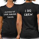 Camiseta Yo Sí Crew Bachelorette | Hermana De La Novia Negr<br><div class="desc">Este tee negro de la bachillerato es para la hermana de la novia. Para editar el texto,  haga clic en el botón de personalización. Recuerde editar ambos lados.</div>
