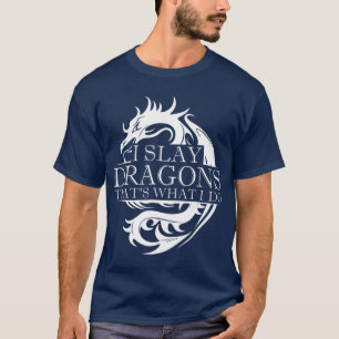 Camiseta Yo Slay Dragons Eso Lo Que Hago Dragon Slayer