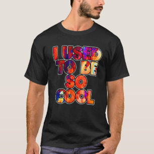 Camiseta Yo Solía Ser Tan Guay Meme Cita Diciendo