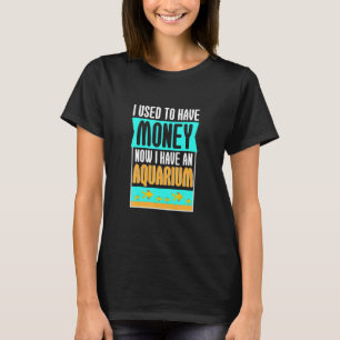 Camiseta Yo Solía Tener Dinero Ahora Acuario De Animales