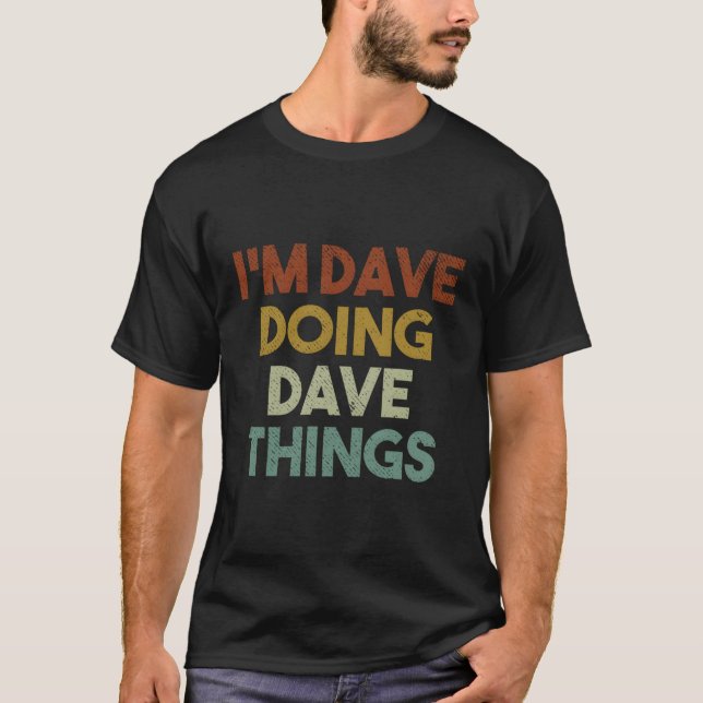 Camiseta Yo Soy Dave Haciendo Dave Things Funny First Name  (Anverso)