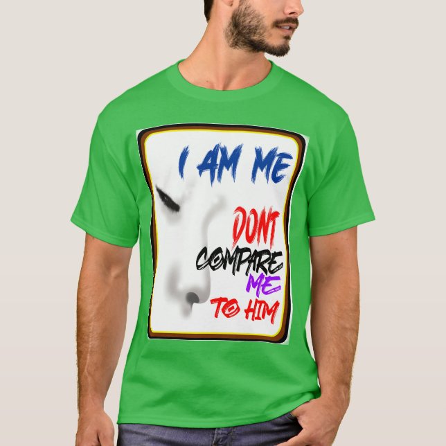 Camiseta YO SOY YO NO ME COMPARA CON ÉL Celoso (Anverso)