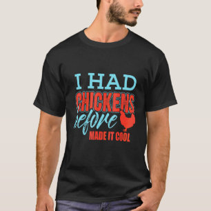 Camiseta Yo Tuve Gallinas Antes de que se Pusiera de Moda