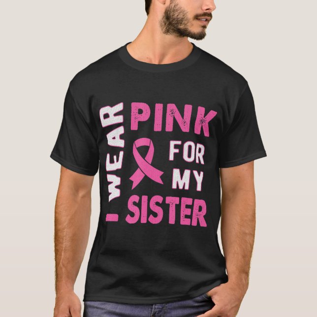 Camiseta Yo uso rosa para mi hermana conciencia del cáncer  (Anverso)