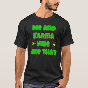 Camiseta Yo y Karma Vibe así para hombres de cualquier edad