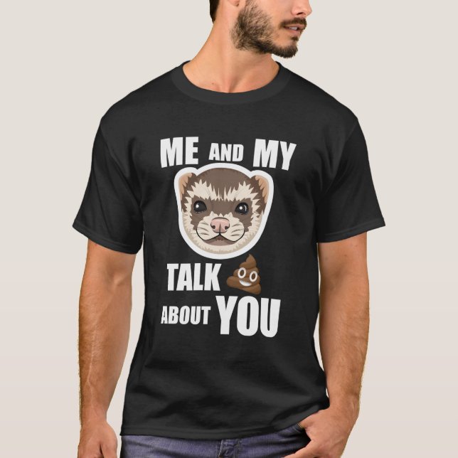 Camiseta Yo Y Mi Ferret Talk Crap Acerca De Ti Graciosa Fer (Anverso)