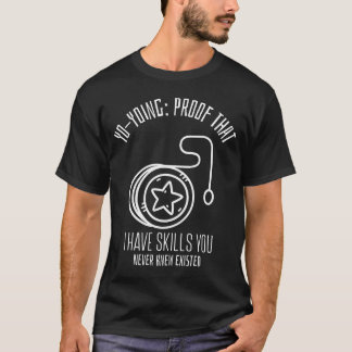 Camiseta Yo-Yoing: Prueba De Que Tengo Habilidades Que Nunc