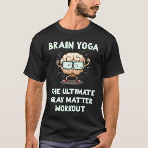 Camiseta Yoga cerebral: el entrenamiento definitivo de la m