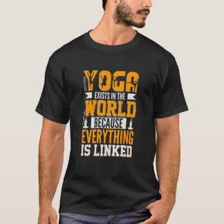 Camiseta Yoga Exists in The World Because Everything is Lin