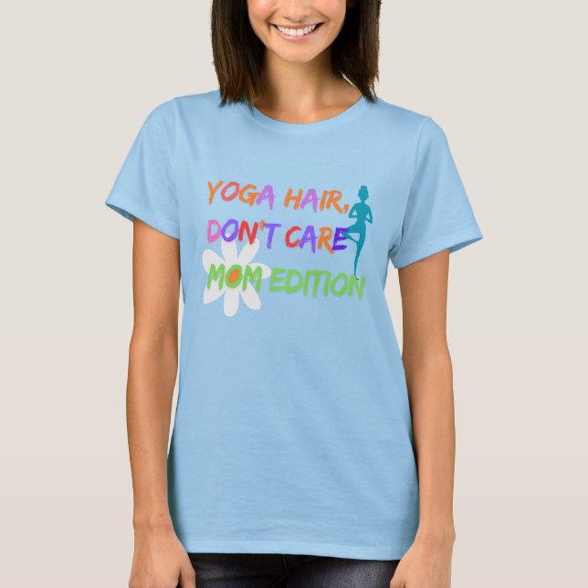 Camiseta Yoga Hair Don’t Care – Mom Edition (Anverso)