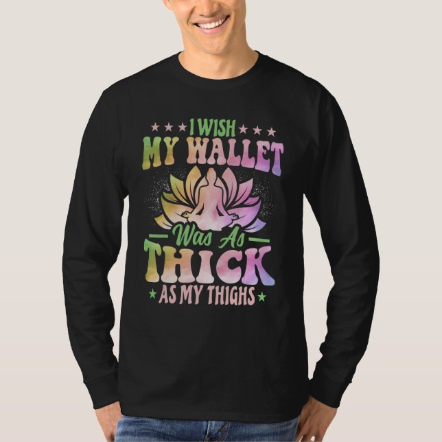 Camiseta Yoga - I Wish My Wallet Was as Thick as My Thighs  (Anverso)