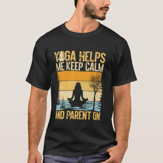 Camiseta Yoga Me Ayuda a Mantener la Calma y Ser Madre en Y